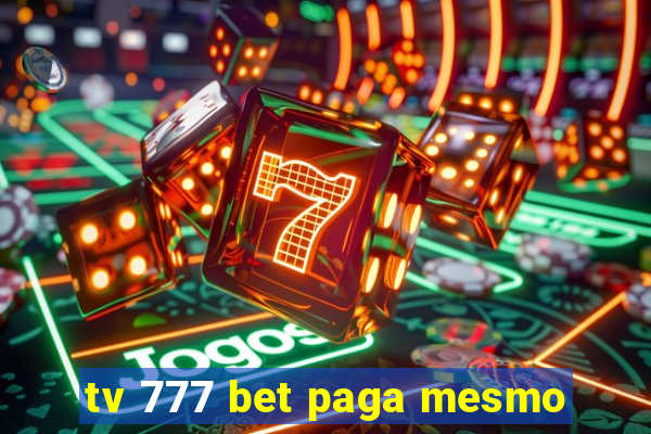 tv 777 bet paga mesmo